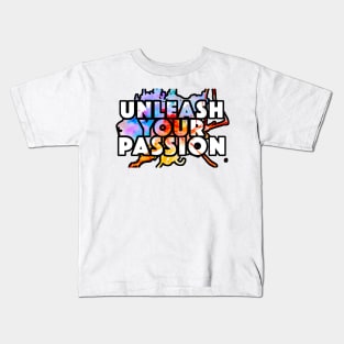 Unleash Your Passion Kids T-Shirt